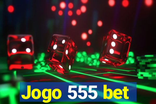 Jogo 555 bet