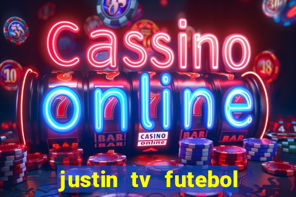 justin tv futebol ao vivo