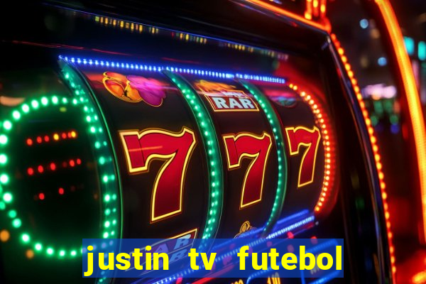 justin tv futebol ao vivo