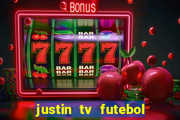 justin tv futebol ao vivo