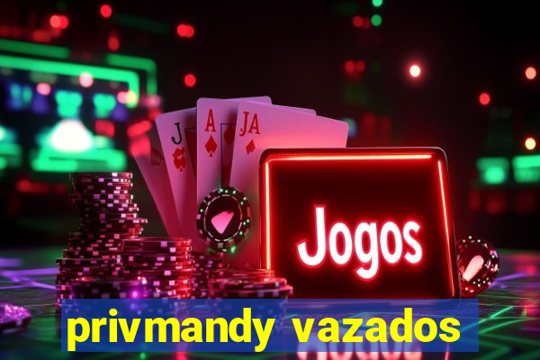 privmandy vazados