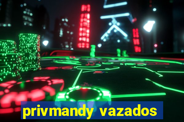 privmandy vazados