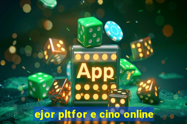 ejor pltfor e cino online