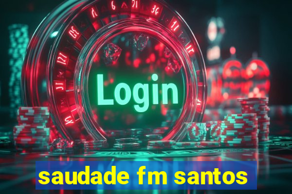 saudade fm santos