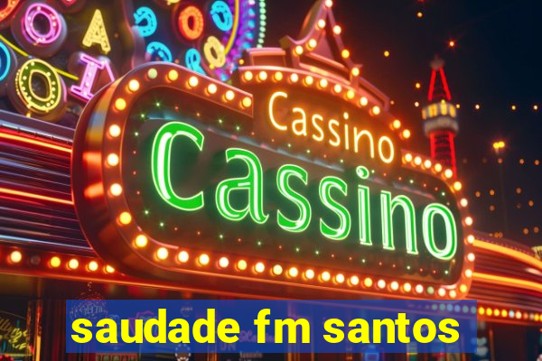 saudade fm santos