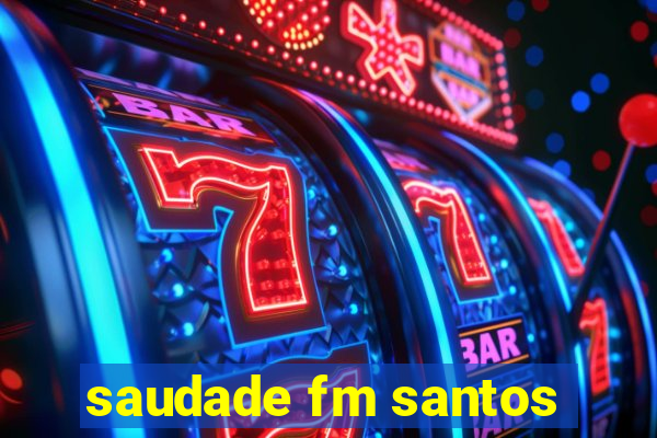 saudade fm santos