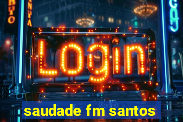 saudade fm santos