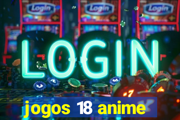 jogos 18 anime