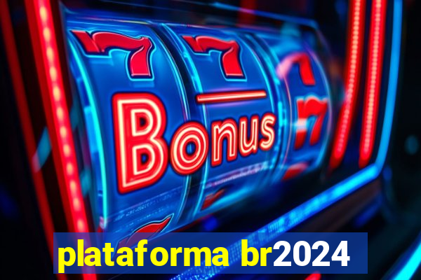 plataforma br2024