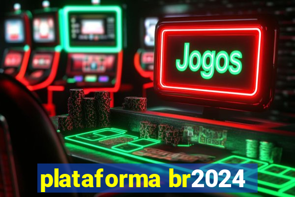 plataforma br2024