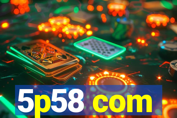 5p58 com