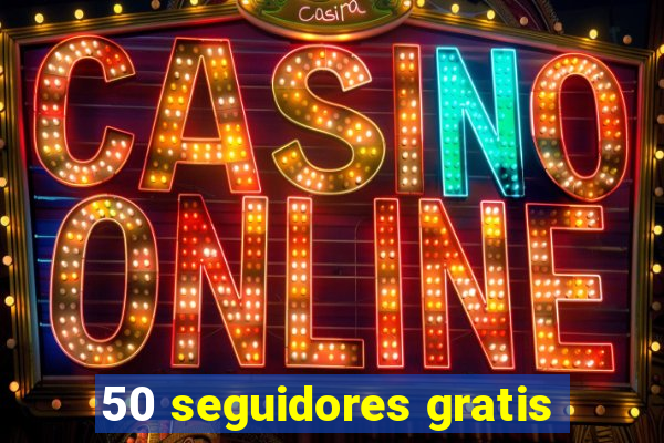 50 seguidores gratis