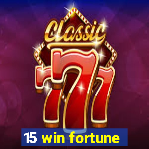 15 win fortune