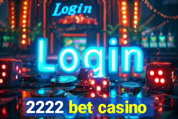 2222 bet casino