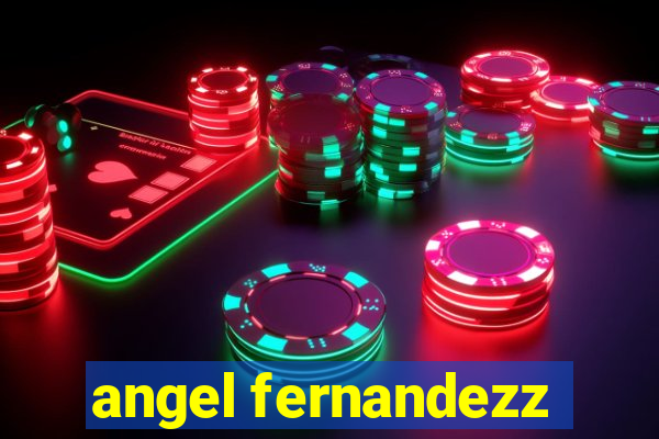 angel fernandezz