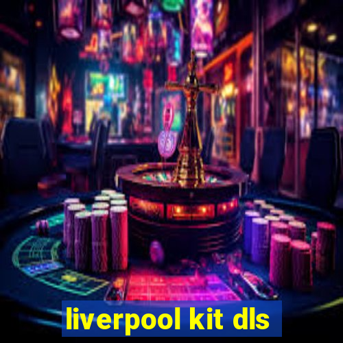 liverpool kit dls