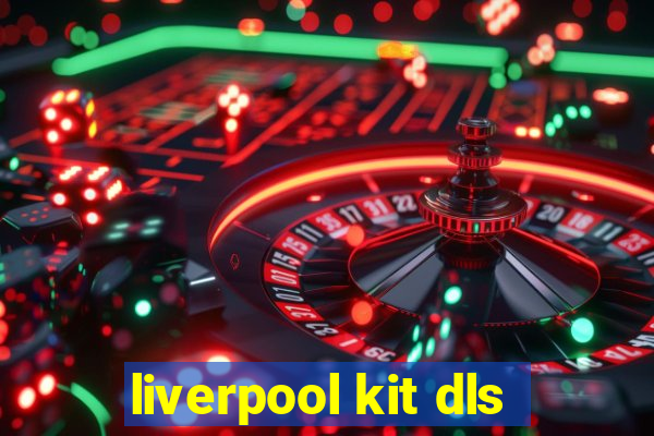 liverpool kit dls