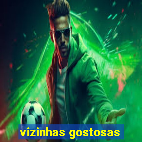 vizinhas gostosas