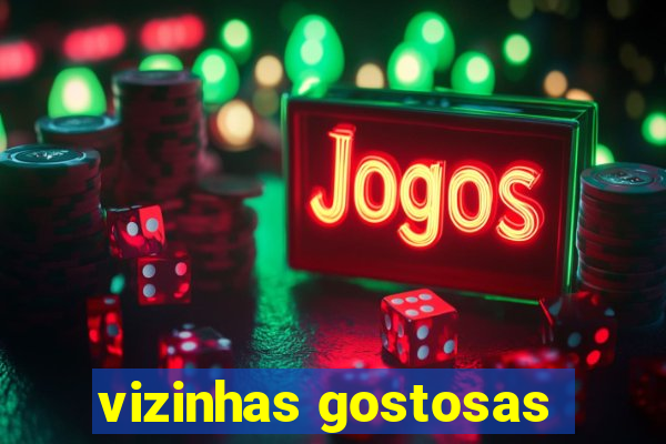 vizinhas gostosas