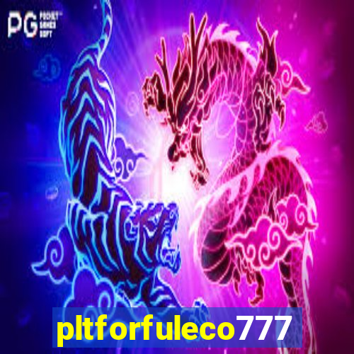 pltforfuleco777