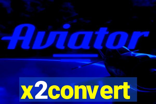 x2convert