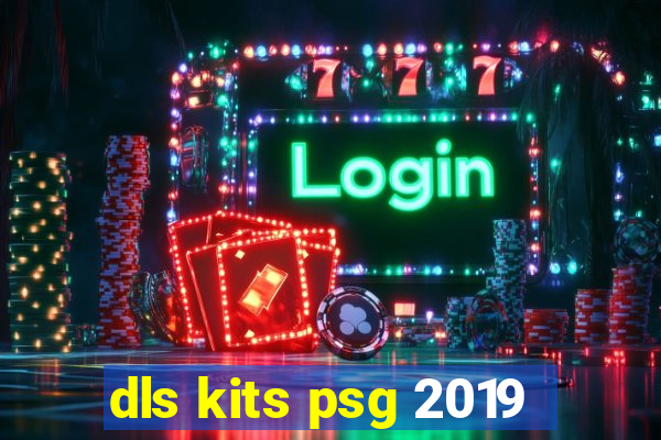 dls kits psg 2019