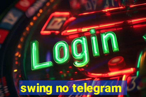 swing no telegram