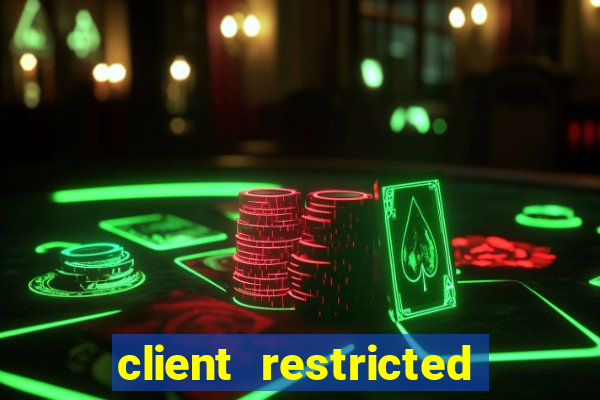 client restricted for action withdraw