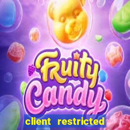 client restricted for action withdraw