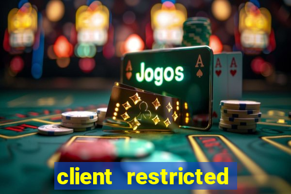 client restricted for action withdraw