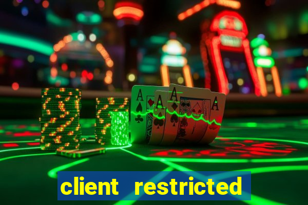 client restricted for action withdraw