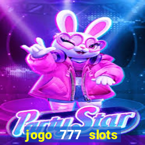 jogo 777 slots paga mesmo