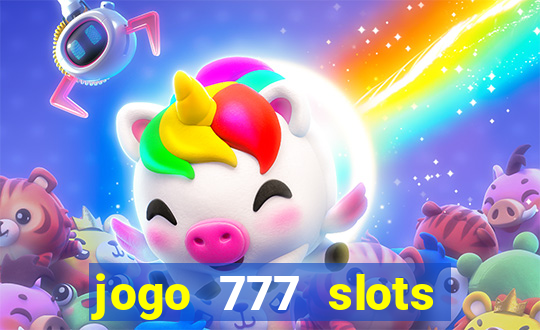 jogo 777 slots paga mesmo