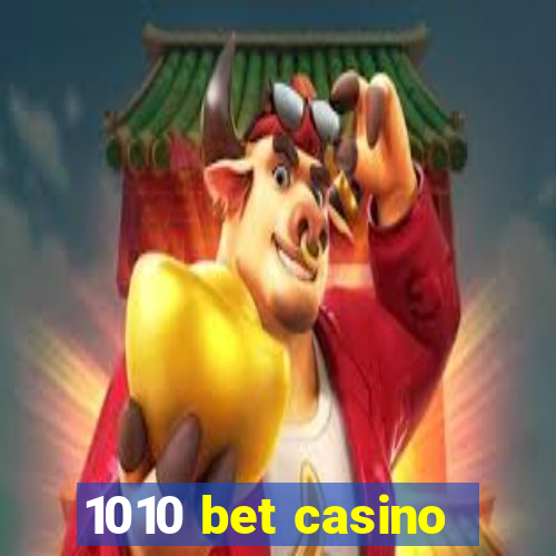 1010 bet casino