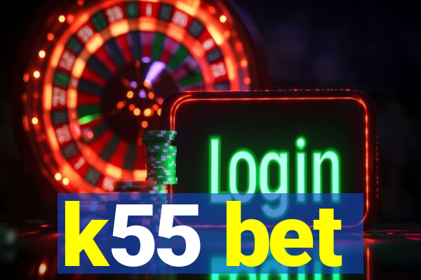 k55 bet