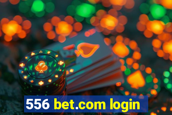 556 bet.com login