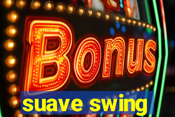 suave swing