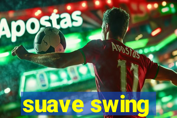 suave swing