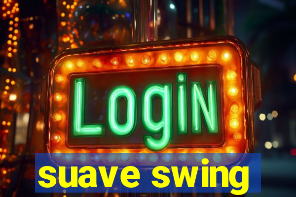 suave swing