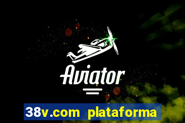 38v.com plataforma de jogos