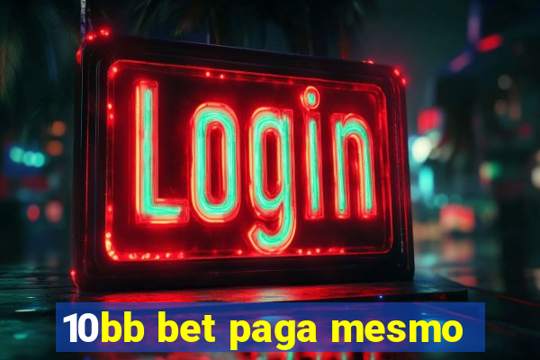 10bb bet paga mesmo