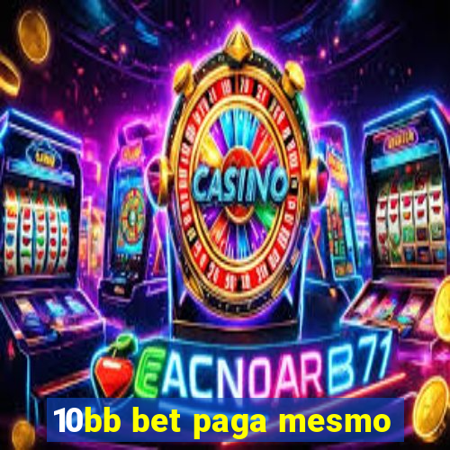 10bb bet paga mesmo