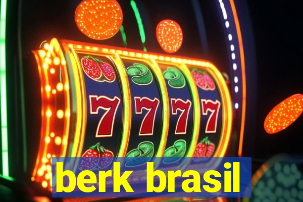 berk brasil