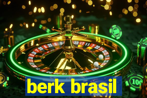 berk brasil