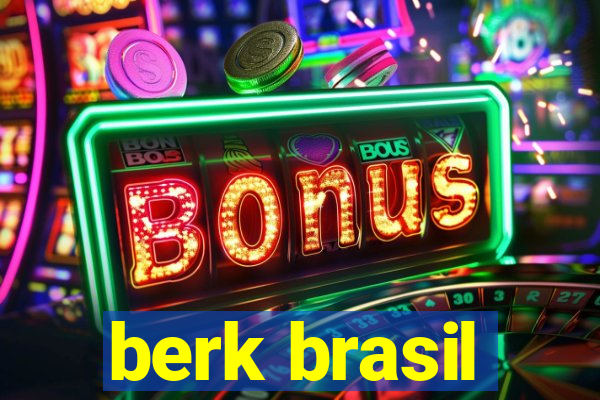 berk brasil