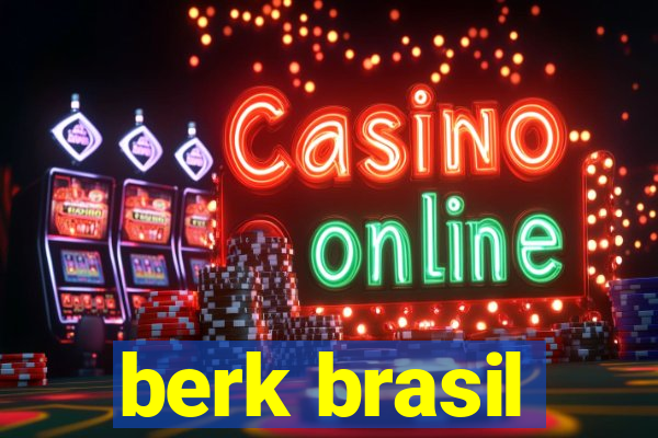 berk brasil