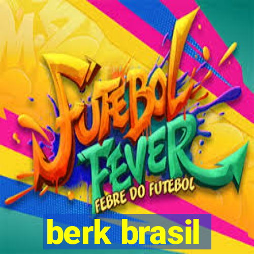 berk brasil