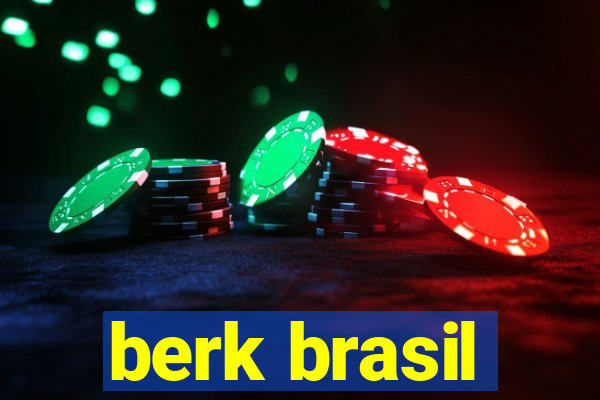 berk brasil