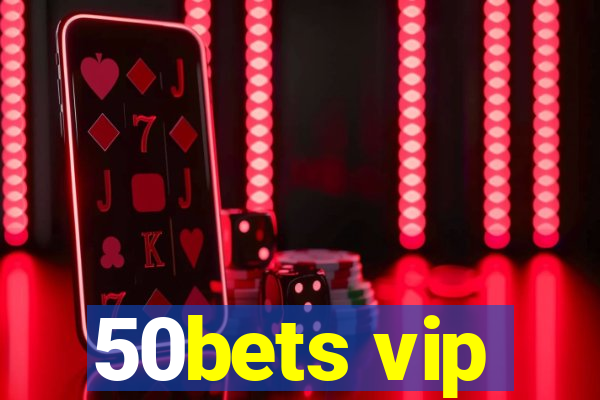 50bets vip