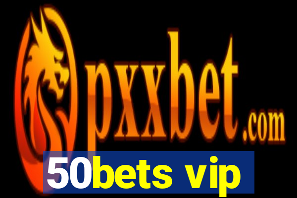 50bets vip